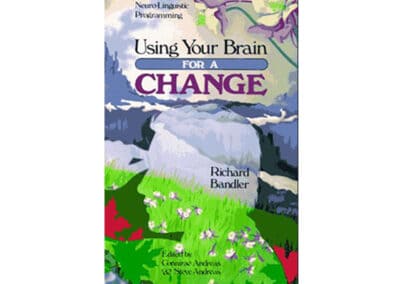 Using your Brain for a Change by Dr Richard Bandler